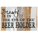 RAM Game Room “Beauty Is in The Eye of The Beer Holder” Sign